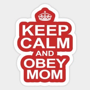 Keep Calm and Obey Mum Sticker